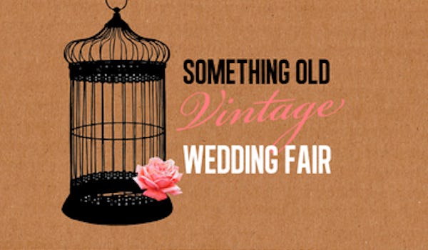 The 'Something Old' Vintage Wedding Fair