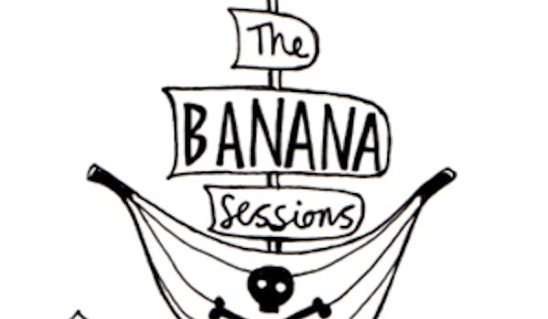 The Banana Sessions
