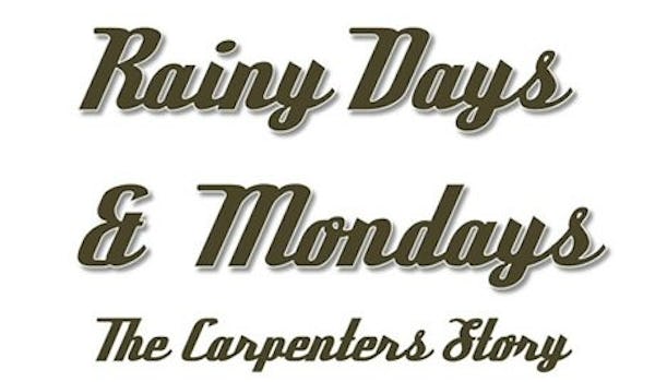 Rainy Days & Mondays - The Carpenters Story