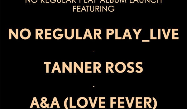 No Regular Play, Tanner Ross, A&A Love Fever