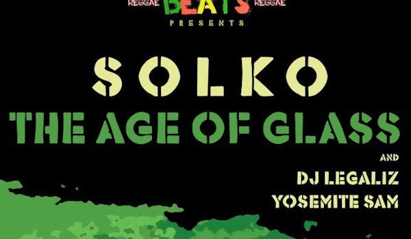 Soloko, The Age Of Glass, DJ Legaliz, Yosemite Sam