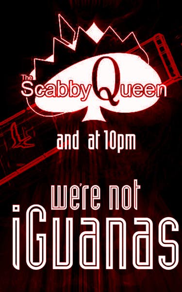 We're Not Iguanas, The Scabby Queen