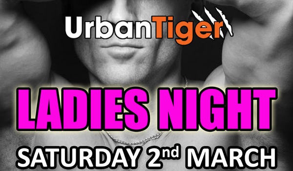 Urban Tiger Presents Ladies Night 