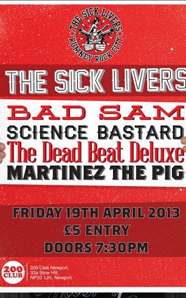 The Sick Livers, Bad Samaritans, Science Bastard, Dead Beat Deluxe, Martinez the Pig