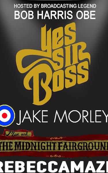 Yes Sir Boss!, Jake Morley, Mae & The Midnight Fairground, Rebecca Maze