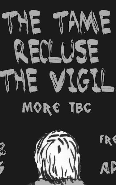 The Tame, Recluse, The Vigil