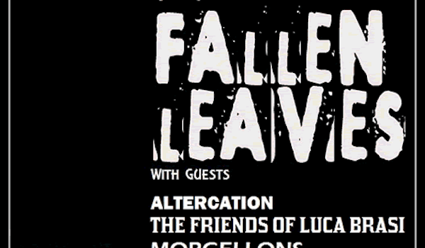 The Fallen Leaves, Friends Of Luca Brasi, Morgellons, Altercation, Ben Cockett