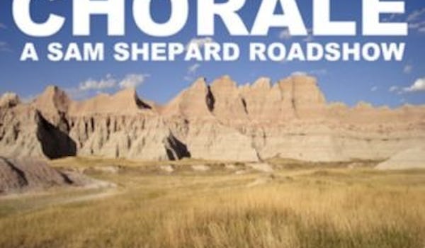 Chorale, A Sam Shepard Roadshow: Double Bill