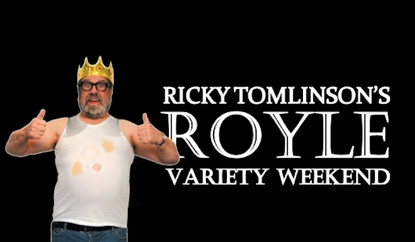 Ricky Tomlinson's Royle Variety Weekend