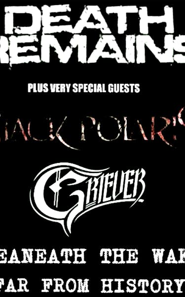 Death Remains, Black Polaris, Griever (UK), Beneath The Wake, Far From History
