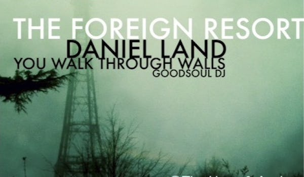 The Foreign Resort, Daniel Land, You Walk Through Walls