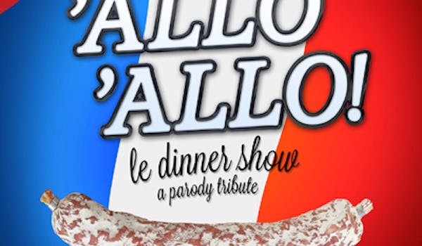 'Allo 'Allo! - Le Dinner Show