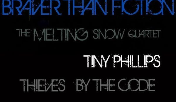 Braver Than Fiction, The Melting Snow Quartet, Tiny Phillips, Thieves By The Code