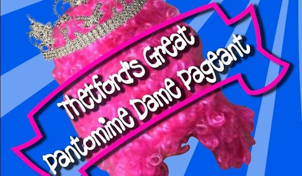 Thetford's Great Pantomime Dame Pageant