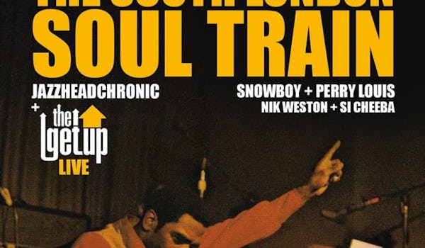 Jazzheadchronic, The Get Up, Snowboy, DJ Perry Louis, Nik Weston, Si Cheeba