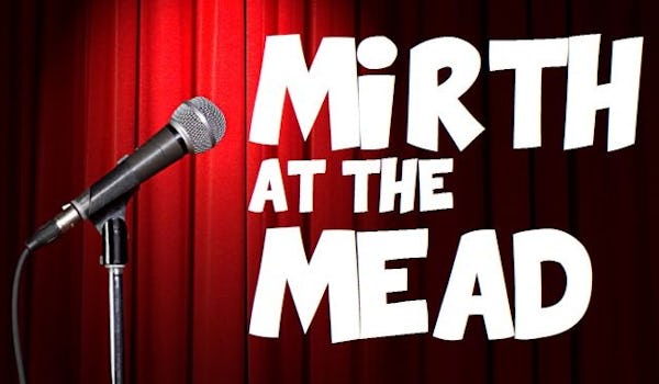 Mirth At The Mead Comedy Night