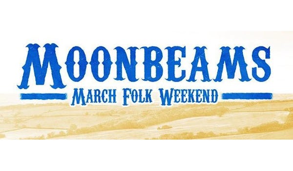 Moonbeams March Folk Weekend