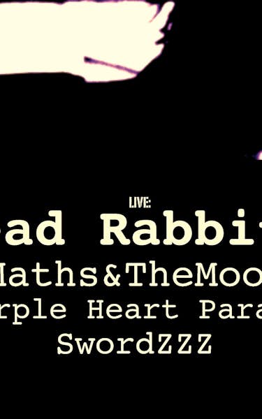 Dead Rabbits (2), Maths And The Moon, Purple Heart Parade, SwordZZZ