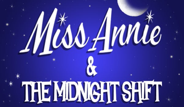 Miss Annie & The Midnight Shift