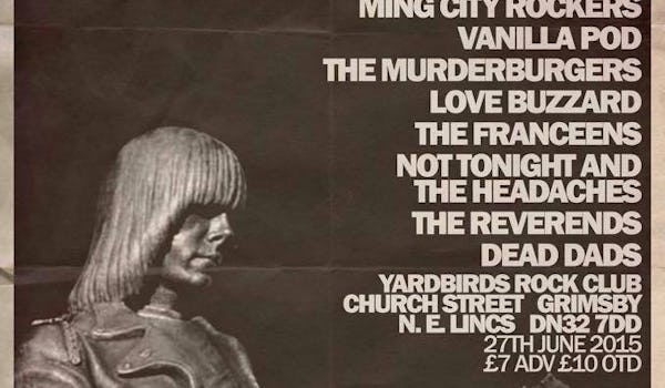 Wonk Unit, Ming City Rockers, Vanilla Pod, The Murderburgers, The Franceens, The Reverends, Love Buzzard, Not Tonight and The Headaches