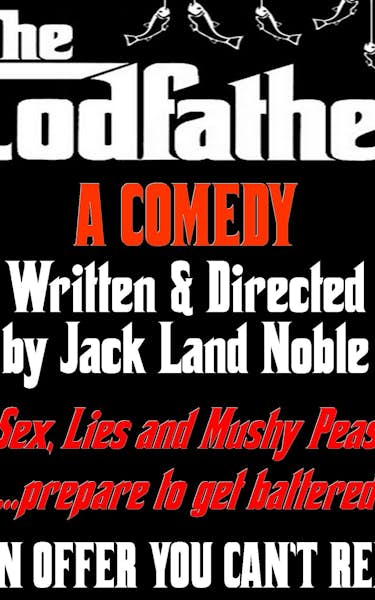 The Codfather - A Comedy Written And Directed By Jack Land Noble
