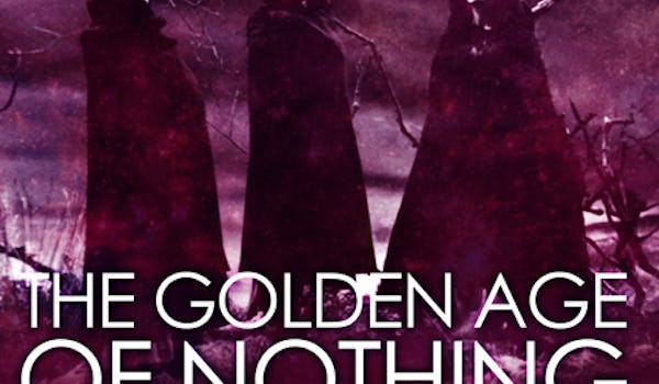 The Golden Age of Nothing