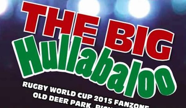 Big Hullaballoo - Rugby World Cup Fanzone