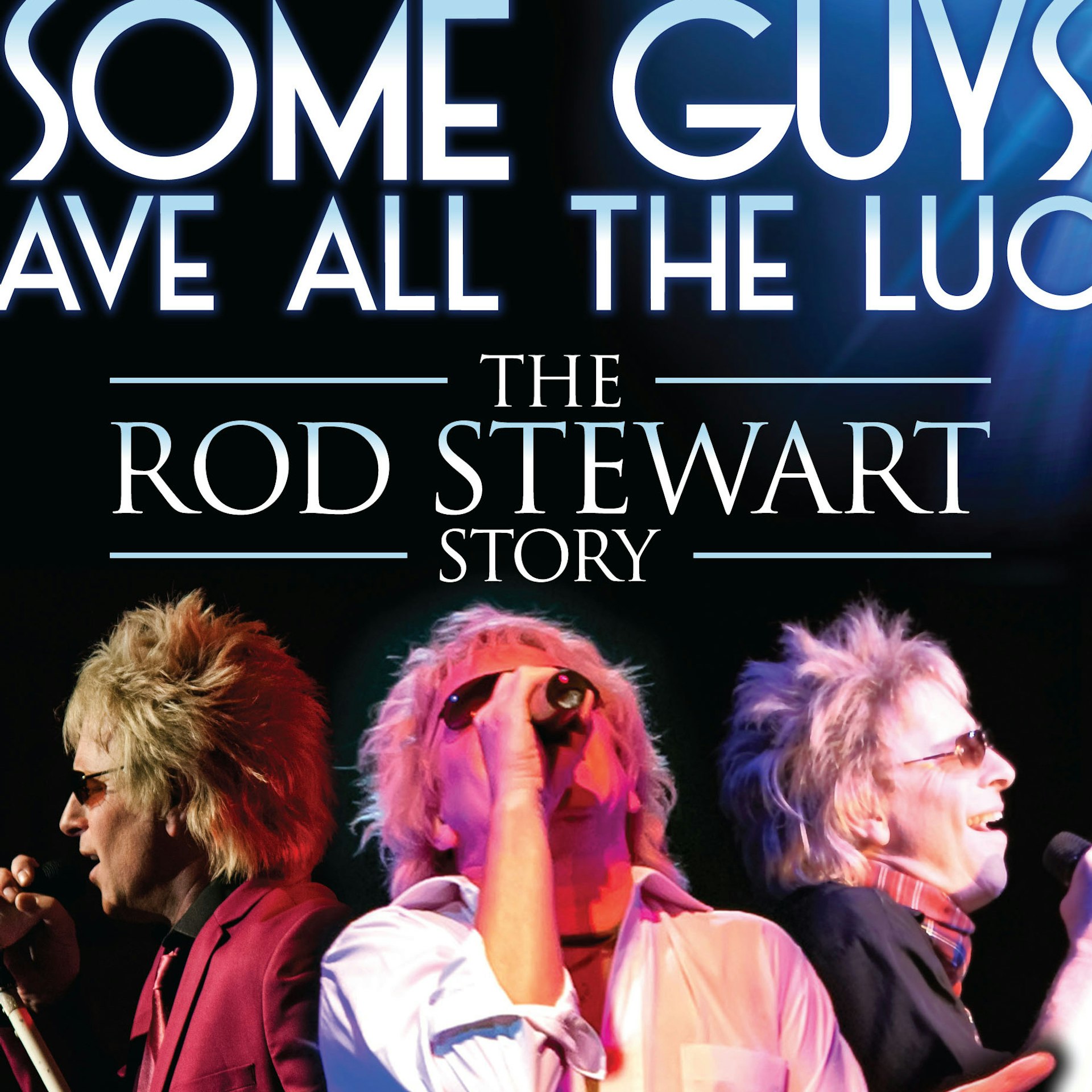 Some Guys Have All The Luck The Rod Stewart Story London Tickets New Wimbledon Theatre th Jun 21 Ents24 Some Guys Have All The Luck The Rod Stewart Story London Tickets New Wimbledon Theatre th Jun 21 Ents24