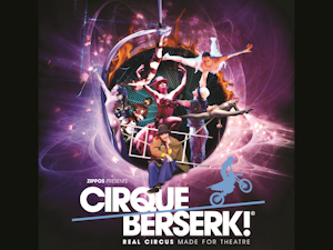 Zippos Presents Cirque Berserk! - Win a family ticket