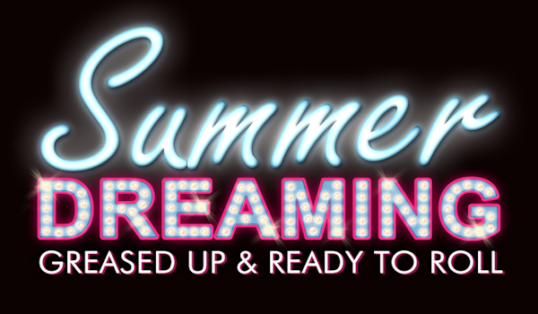 Summer Dreaming - Greased Up & Ready To Roll