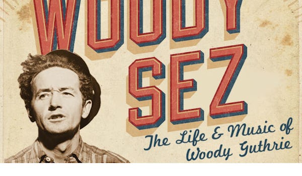 Woody Sez - The Life And Music Of Woody Guthrie