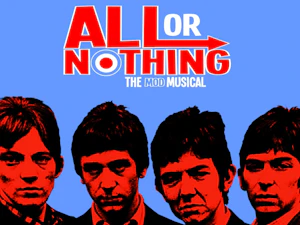 Win a pair of tickets to All Or Nothing - The Mod Musical.