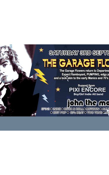 Garage Flowers, Pixi Encore, John The Mod