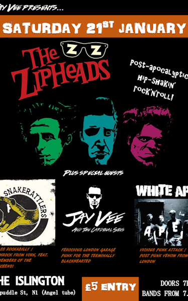 The Zipheads, Snakerattlers, Jay Vee & The Cardinal Sins, White Ape