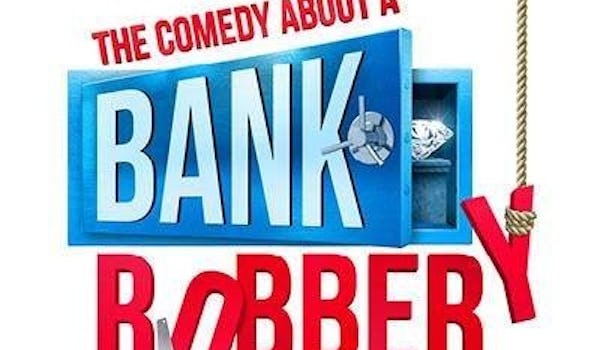 The Comedy About A Bank Robbery, Mischief Theatre 