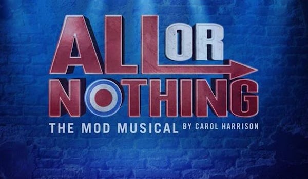 All Or Nothing - The Mod Musical (Touring)