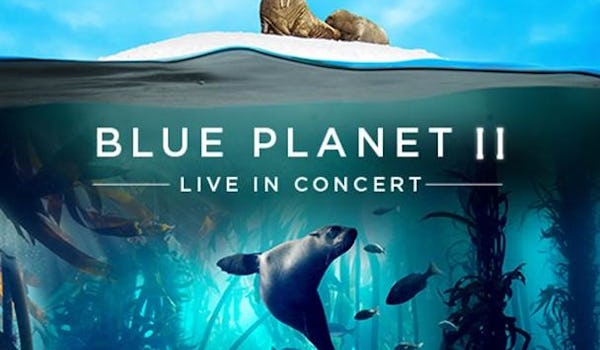 The Blue Planet II - Live in Concert