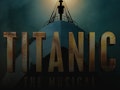 Titanic - The Musical (Touring) event picture