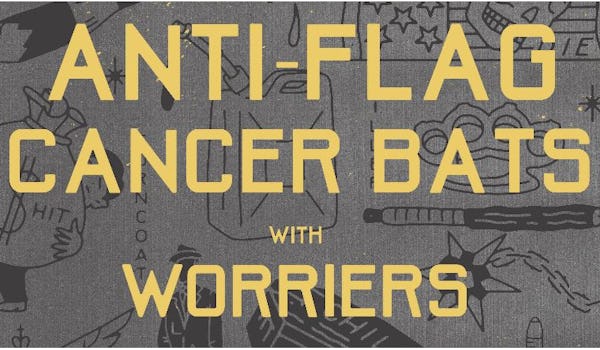 Anti-Flag, Cancer Bats, Worriers