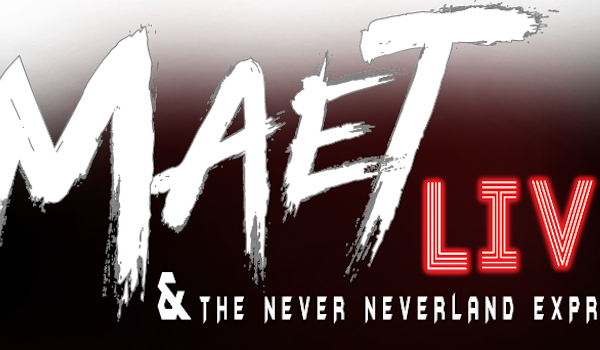 Maet Live (formally Maet Loaf) and The Never Neverland Express (1)
