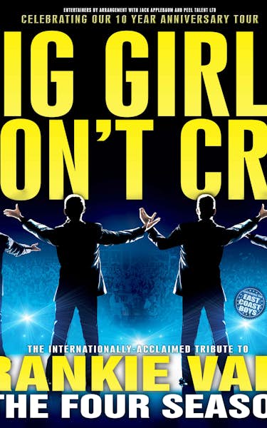 Big Girls Don't Cry - Celebrating The Music Of Frankie Valli & The Four Seasons