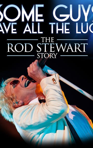 Some Guys Have All The Luck (The Rod Stewart Story)