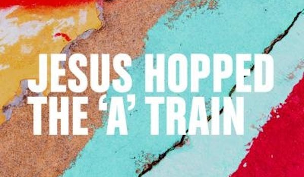 Jesus Hopped The 'A' Train