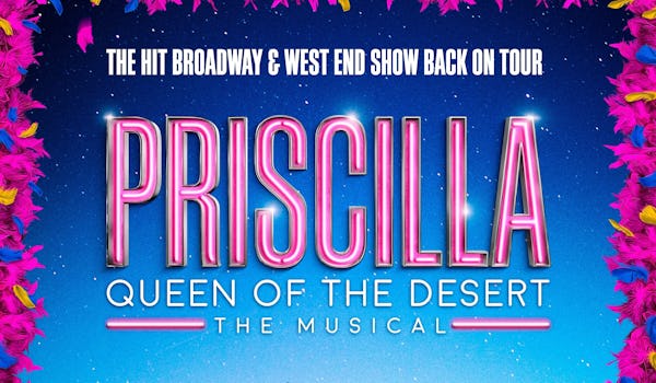 Priscilla Queen Of The Desert - The Musical tour dates