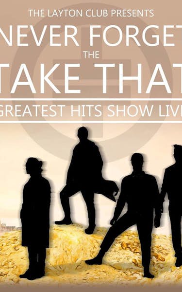 Never Forget - The Take That Greatest Hits Show Tour Dates