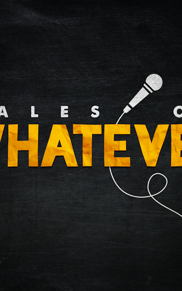 Tales of Whatever, Aaron Twitchen, Kate McCabe, Dan Webber, Sharlin Jahan, Joe Wells