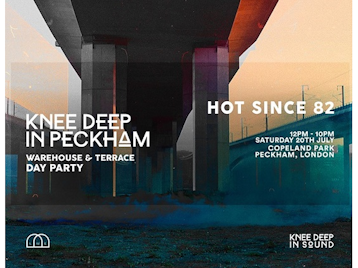 Knee Deep In Peckham: Hot Since 82 picture