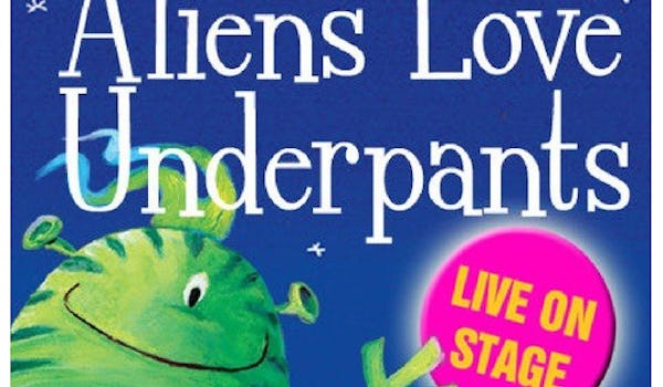 Aliens Love Underpants (Touring)