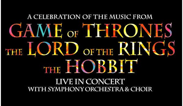 A Celebration Of Music From Game Of Thrones, Lord Of The Rings & The Hobbit