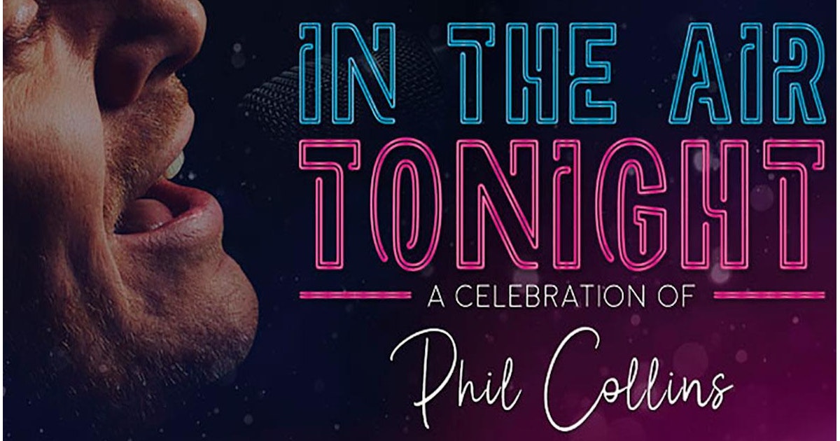 In The Air Tonight A Celebration Of Phil Collins tour dates & tickets